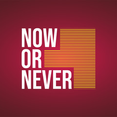 Now or never. Life quote with modern background vector
