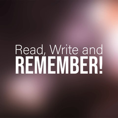 Read, Write and Remember. Education quote with modern background