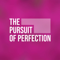 The pursuit of perfection. Life quote with modern background vector