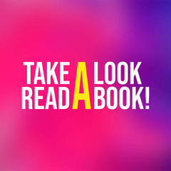 Take a look. Read a book. Education quote with modern background