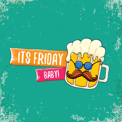 Its friday baby vector concept illustration with funky beer character isolated on grunge background. happy friday vector background