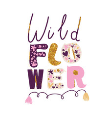 Cute girly print "WILD FLOWER". Fashionable slogan design for girls. Creative design for T-shirt. Vector EPS 10.