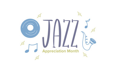 Jazz Appreciation Month in April. Poster with handwritten lettering. The month of recognition of jazz in the United States. Music festivals, events, concerts. Design for greeting card, invitation, ban