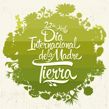  Dia Internacional de la Tierra, International Earth Day Spanish text,  April 22 vector lettering and Vegetation