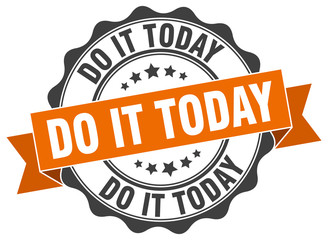 do it today stamp. sign. seal