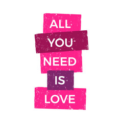 All You Need is Love, Inspirational quote, motivation.