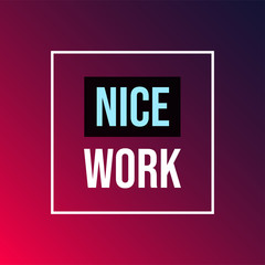 nice work. Life quote with modern background vector