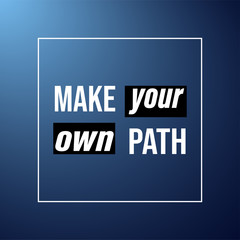 make your own path. Life quote with modern background vector