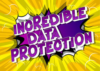 Incredible Data Protection - Vector illustrated comic book style phrase on abstract background.