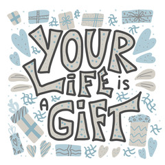 Your life is a gift quote. Vector illustration.
