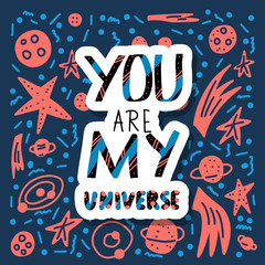 You are my universe quote. Vector illustration.