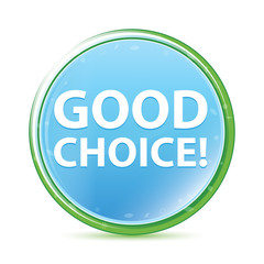 Good Choice! natural aqua cyan blue round button