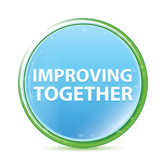Improving Together natural aqua cyan blue round button
