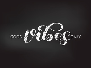 Fototapeta na wymiar Good vibes only lettering. Optimistic quote for clothes, banner. Vector illustration
