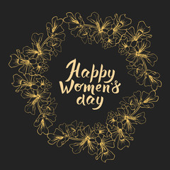 Hand drawn greeting card with black and gold linear flowers and lettering phrase happy women's day on black background.  Tropical outline wreath with brush calligrathy.  illustration