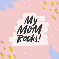 My mom rocks hand sketched calligraphy on textured doodle background. Mother's day greeting card template with hand drawn lettering and gold texture. Vector EPS 10