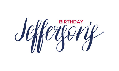 Thomas Jefferson's Birthday. Poster with handwritten lettering. Сelebrated on April 14. Official annual holiday in honor of the third president of the United States. Vector banner, card and background
