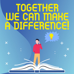 Text sign showing Together We Can Make A Difference. Business photo text be important some way in like team or group Man Standing Behind Open Book, Hand on Head, Jagged Speech Bubble with Bulb