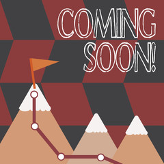 Word writing text Coming Soon. Business photo showcasing event or action that will happen after really short time Three Mountains with Hiking Trail and White Snowy Top with Flag on One Peak