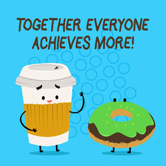 Handwriting text Together Everyone Achieves More. Conceptual photo Members create synergy strong sense commitment Carry Out Paper Cup with Lid and Sleeve Beside Doughnut with Frosting on Top