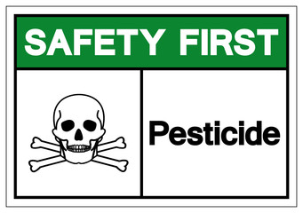 Safety First Pesticide Symbol Sign, Vector Illustration, Isolate On White Background Label .EPS10