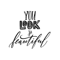 Obraz premium Lettering you look so beautiful phrase. handwriting of modern calligraphy