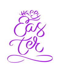 Violet sign Happy Easter greeting card. Calligraphy postcard or poster. Handdrawn Happy Easter Day lettering . Hand written calligraphic style. Spring invitation card. Holiday Vertical invitation