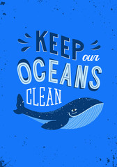 Keep our oceans clean. No plastic concept. Stop pollution. Ecological poster. Hand lettering illustration with whale. Vector