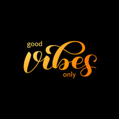 Good vibes only  lettering. Optimistic quote for clothes, banner. Vector illustration