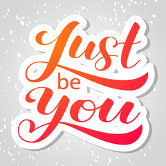 Just be you brush lettering. Vector illustration for clothes