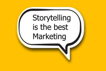 The motivational quote Storytelling is the best Marketing word written talk bubble