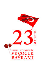 23 April Children's day Turkish Speak: 23 Nisan Cumhuriyet Bayrami. Vector Illustration
