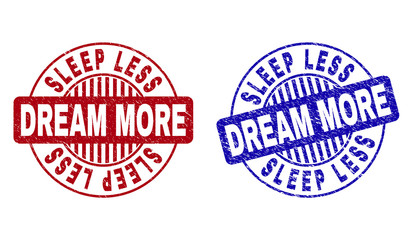 Grunge SLEEP LESS DREAM MORE round stamp seals isolated on a white background. Round seals with grunge texture in red and blue colors.