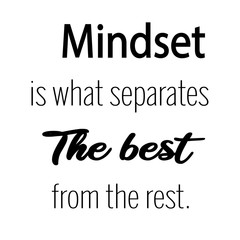 Mindset is what separates the best from the rest inspirational quote.Motivational quote isolated on white background.Modern lettering,art for poster,greeting card,t-shirt.
