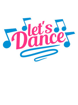 lets dance musiknoten feiern club tanzen disko party spa&szlig; hobby bewegen musik text logo design