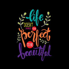 Life doesn't have to be perfect to be beautiful. Motivational quote poster 