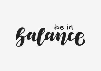 Be in balance hand drawn lettering phrase