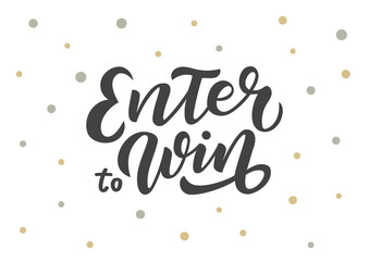 Hand drawn lettering phrase Enter to Win