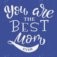 Best Mom Ever, vector hand lettering.