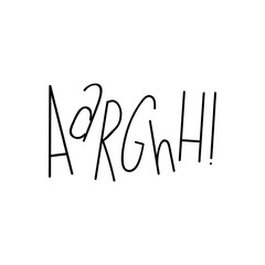 Aarghh. Vector illustration. Lettering. Ink illustration. Calligraphy.