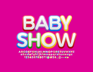 Vector bright Emblem Baby Show with colorful Font. Stylish Alphabet Letters, Numbers and Symbols set.