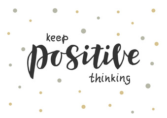 Keep positive thinking hand drawn lettering phrase