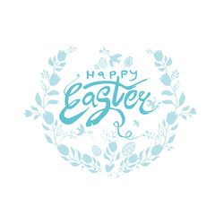 Happy Easter. Vector turquoise logo sketch hand drawn Easter eggs and flowers wreath. Modern calligraphy. Beautiful vintage frame of branches in leaves and spring flowers. Template for design of cards