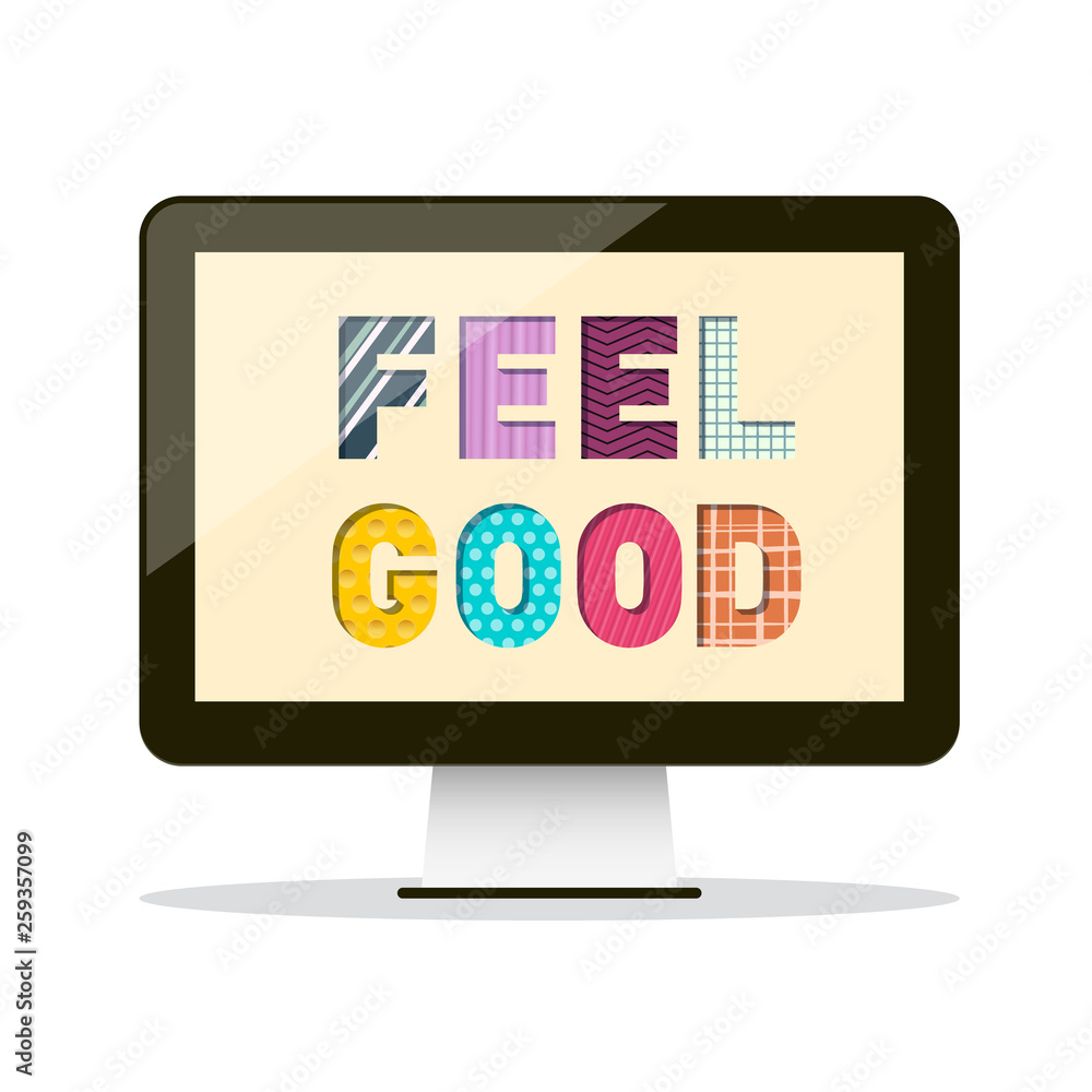 Poster feel good slogan on personal computer screen vector design