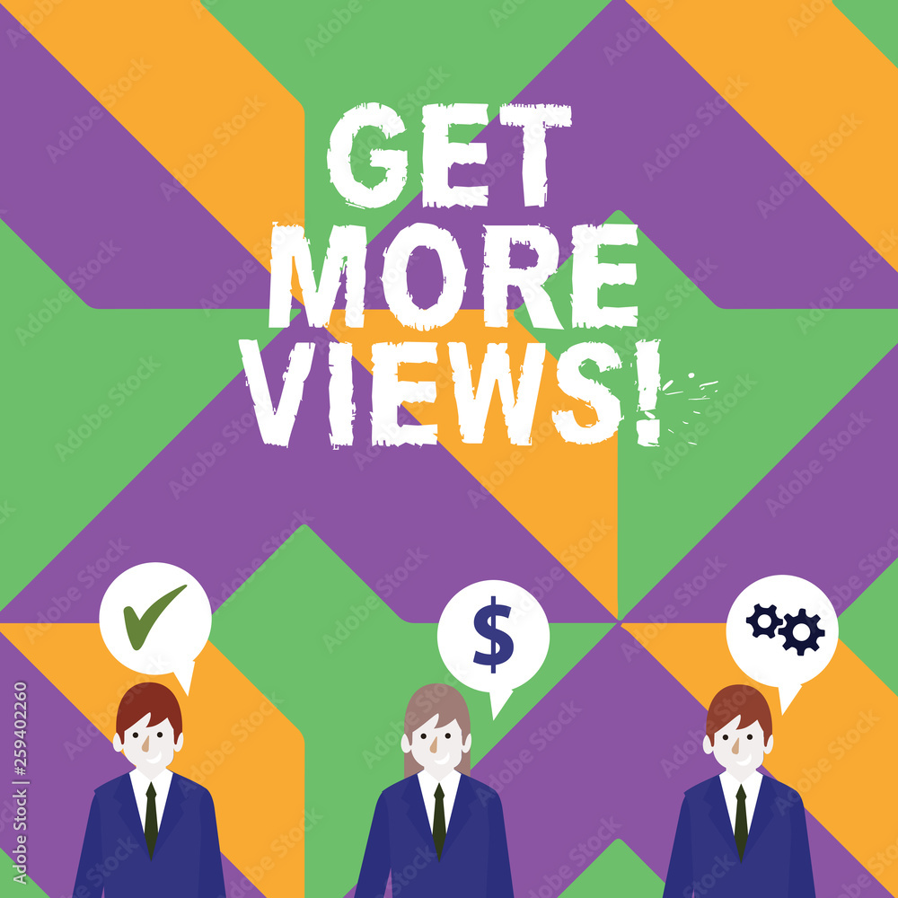 Poster word writing text get more views. business photo showcasing have opinion or way thinking about someo