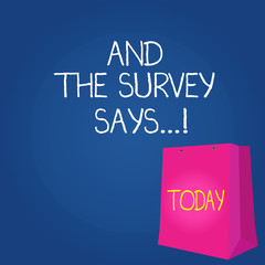 Text sign showing And The Survey Says. Business photo showcasing written spoken results of short quiz or exam on internet Color Gift Bag with Punched Hole but Without Handle on Twotone Blank Space