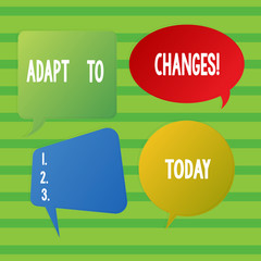 Conceptual hand writing showing Adapt To Changes. Concept meaning change your behaviour in order deal with it successfully Speech Bubble Sticker in Different Shapes and Multiple Chat