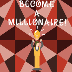 Word writing text Become A Millionaire. Business photo showcasing individual whose wealth is equal or exceeds one million Businessman Standing Raising Arms Upward with Lighted Bulb Icon on his Head