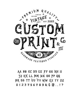 Font Custom Print. Hand crafted retro vintage typeface design. Handmade  lettering. Authentic handwritten graphic alphabet. Vector illustration old badge label logo template.