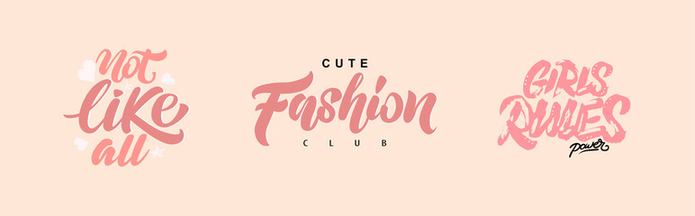 Set of Cute Fashion club. Fashion lettering. Not like all, Girls rules. Typography Slogan for T-shirt. Vector Print